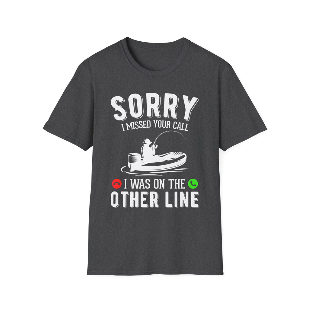Sorry I Missed Your Call Fishing T-Shirt
