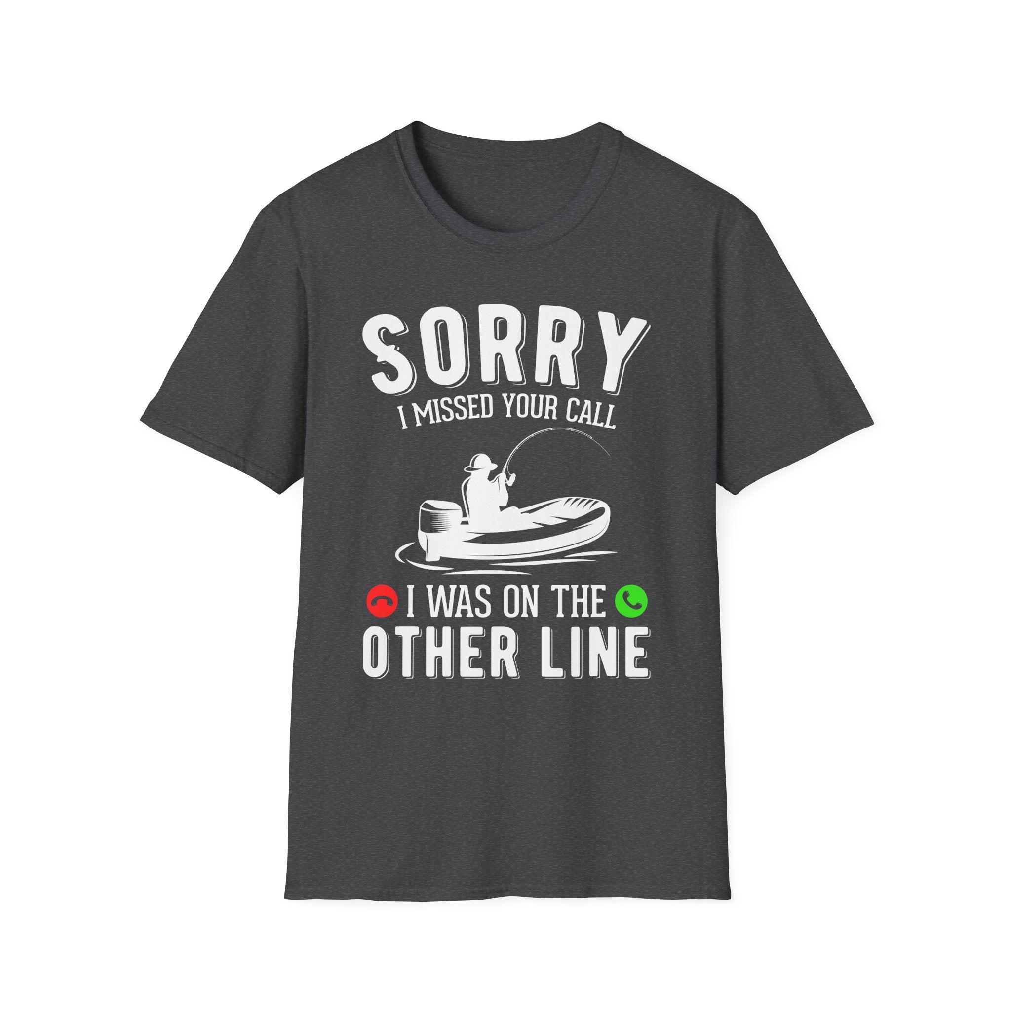 Sorry I Missed Your Call Fishing T-Shirt