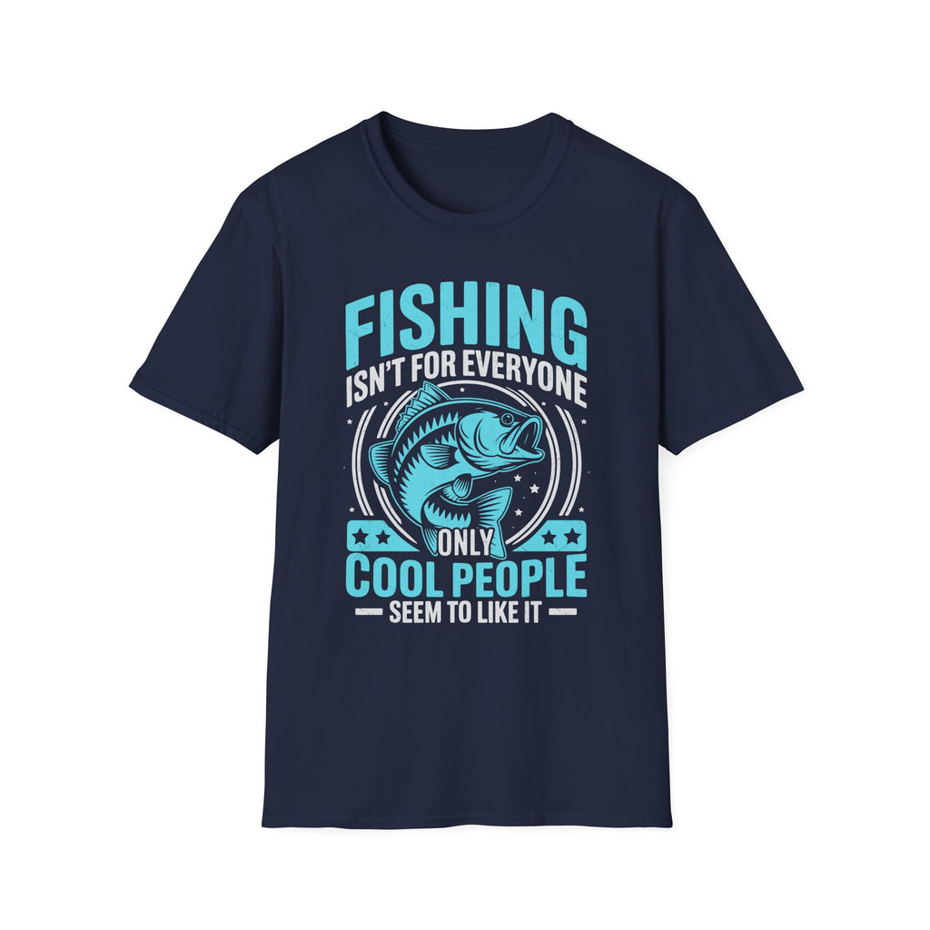 Fishing Isn’t for Everyone T-Shirt
