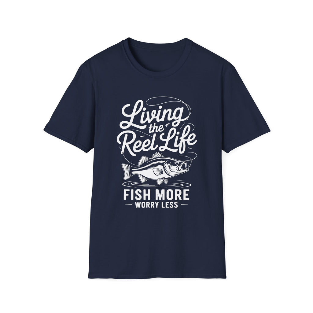 Living the Reel Life: Fish More Worry Less T-Shirt