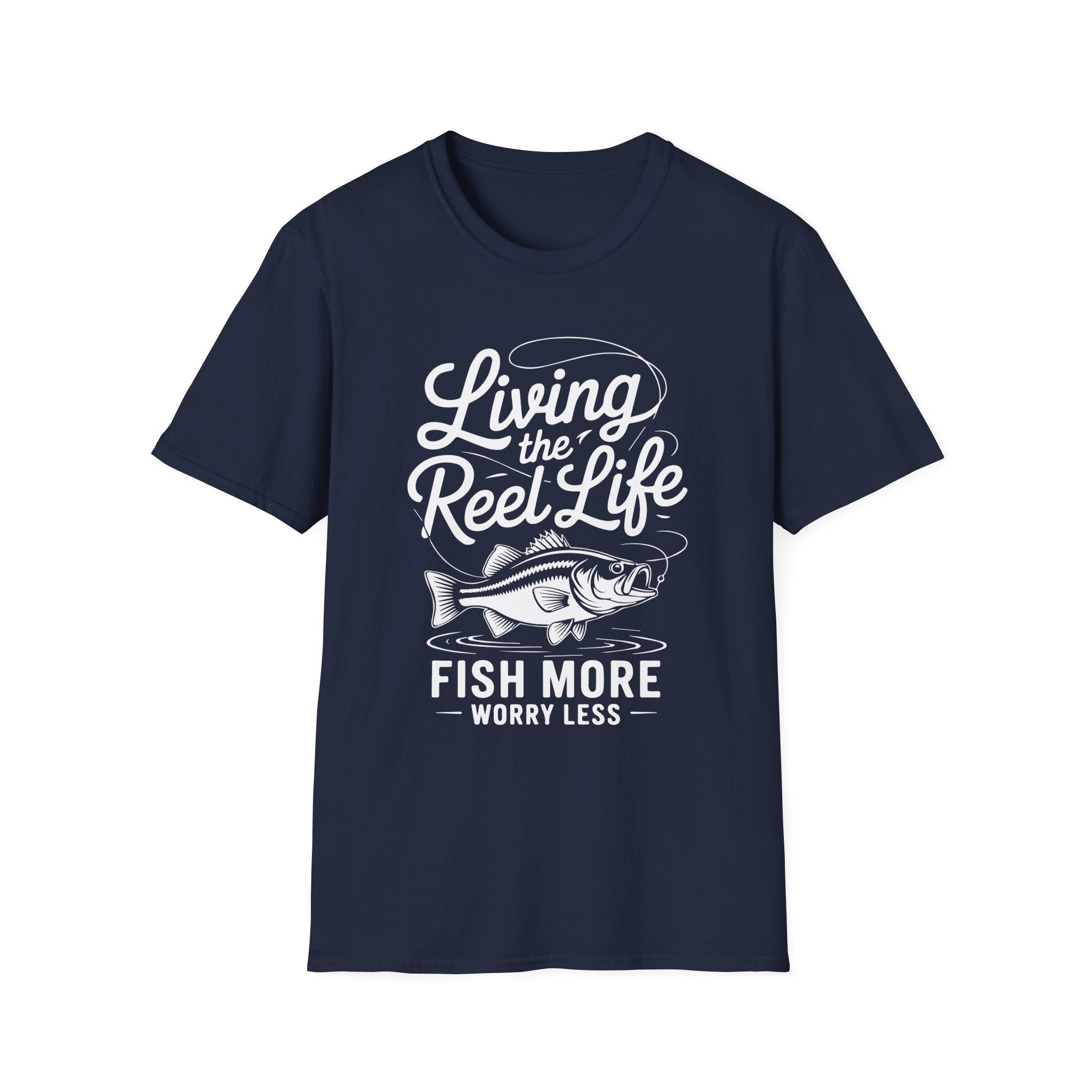 Living the Reel Life: Fish More Worry Less T-Shirt