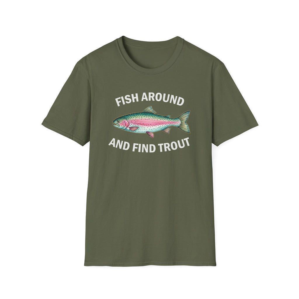 Fish Around and Find Trout T-Shirt