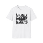Less Talk More Fishing T-Shirt