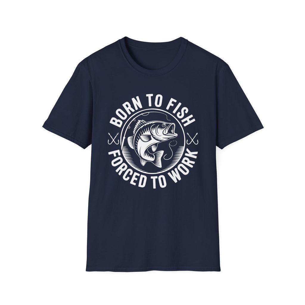 Born to Fish, Forced to Work T-Shirt