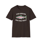 Fish Around and Find Trout T-Shirt