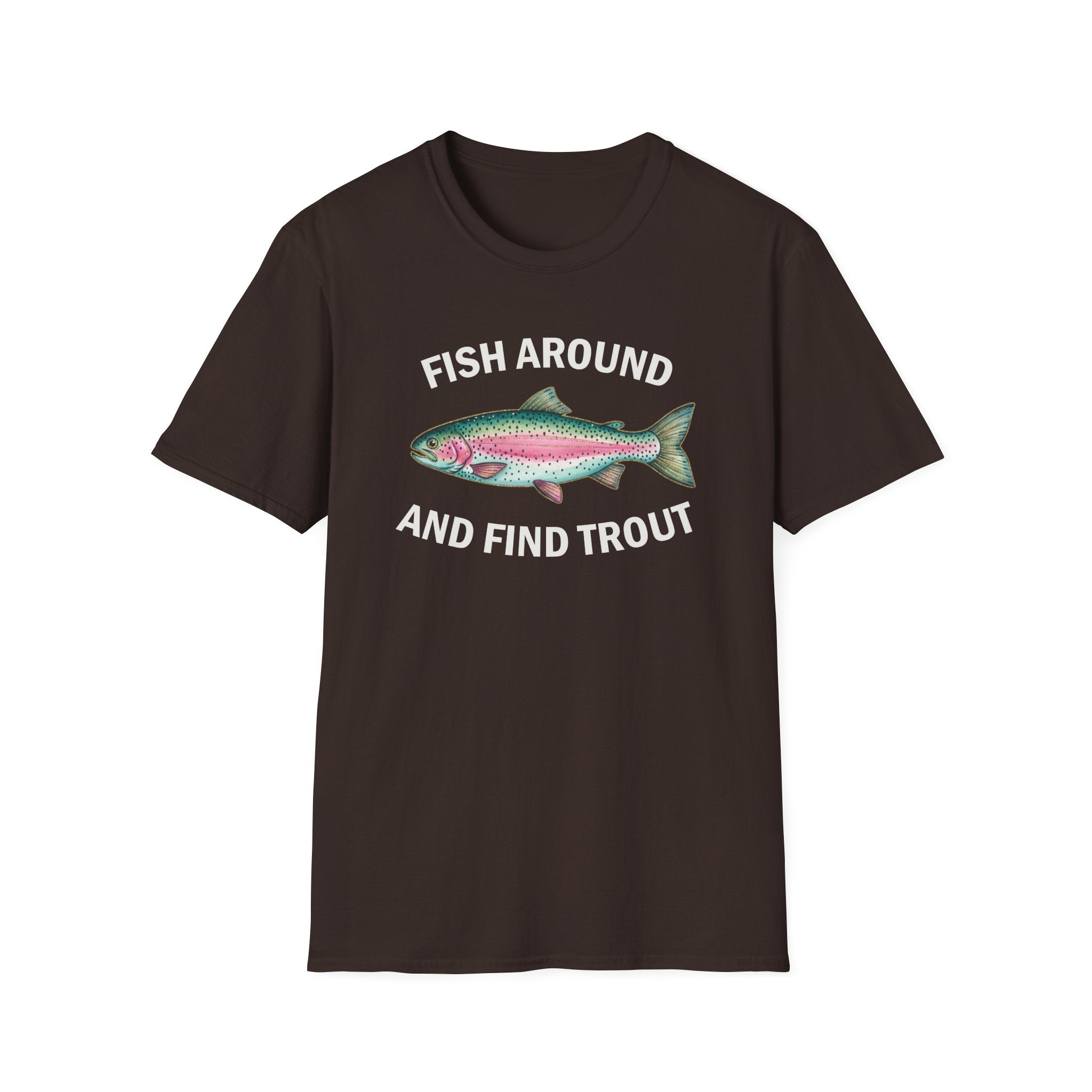 Fish Around and Find Trout T-Shirt