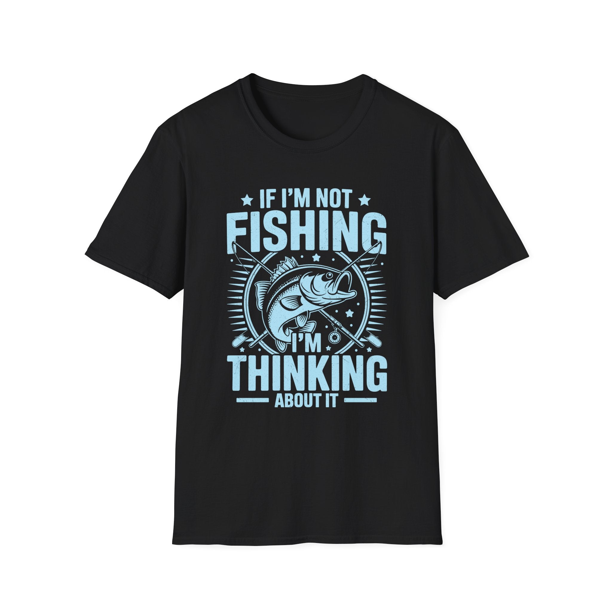 If I'm Not Fishing, I'm Thinking About It T-Shirt