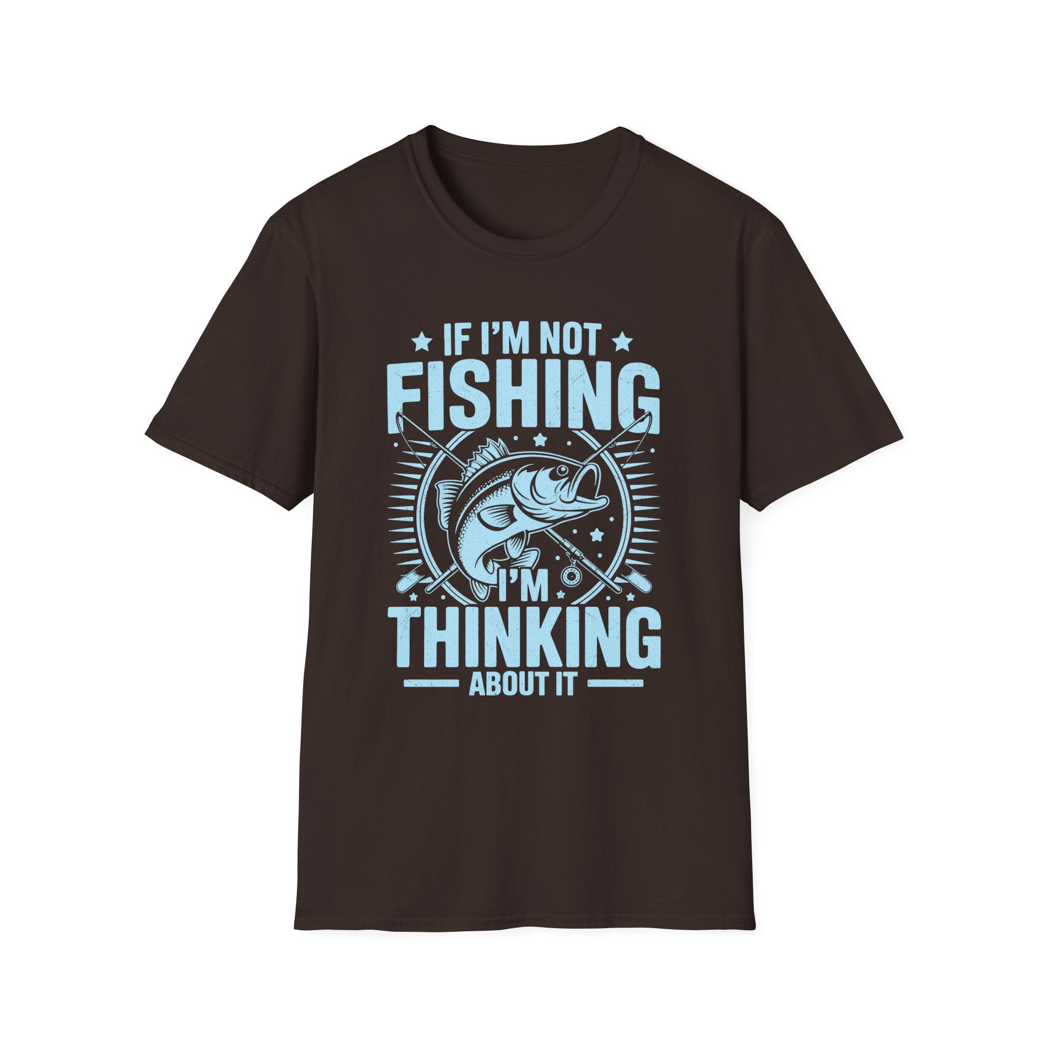 If I'm Not Fishing, I'm Thinking About It T-Shirt