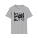 Less Talk More Fishing T-Shirt