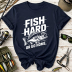 Fish Hard Or Go Home T-Shirt