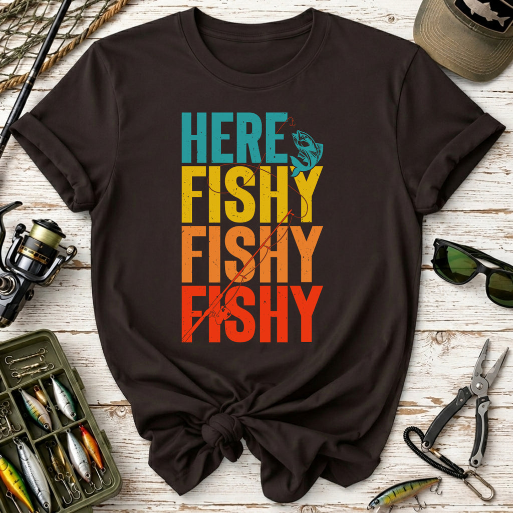 Here Fishy Fishy Fishy T-Shirt