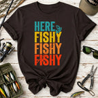 Here Fishy Fishy Fishy T-Shirt