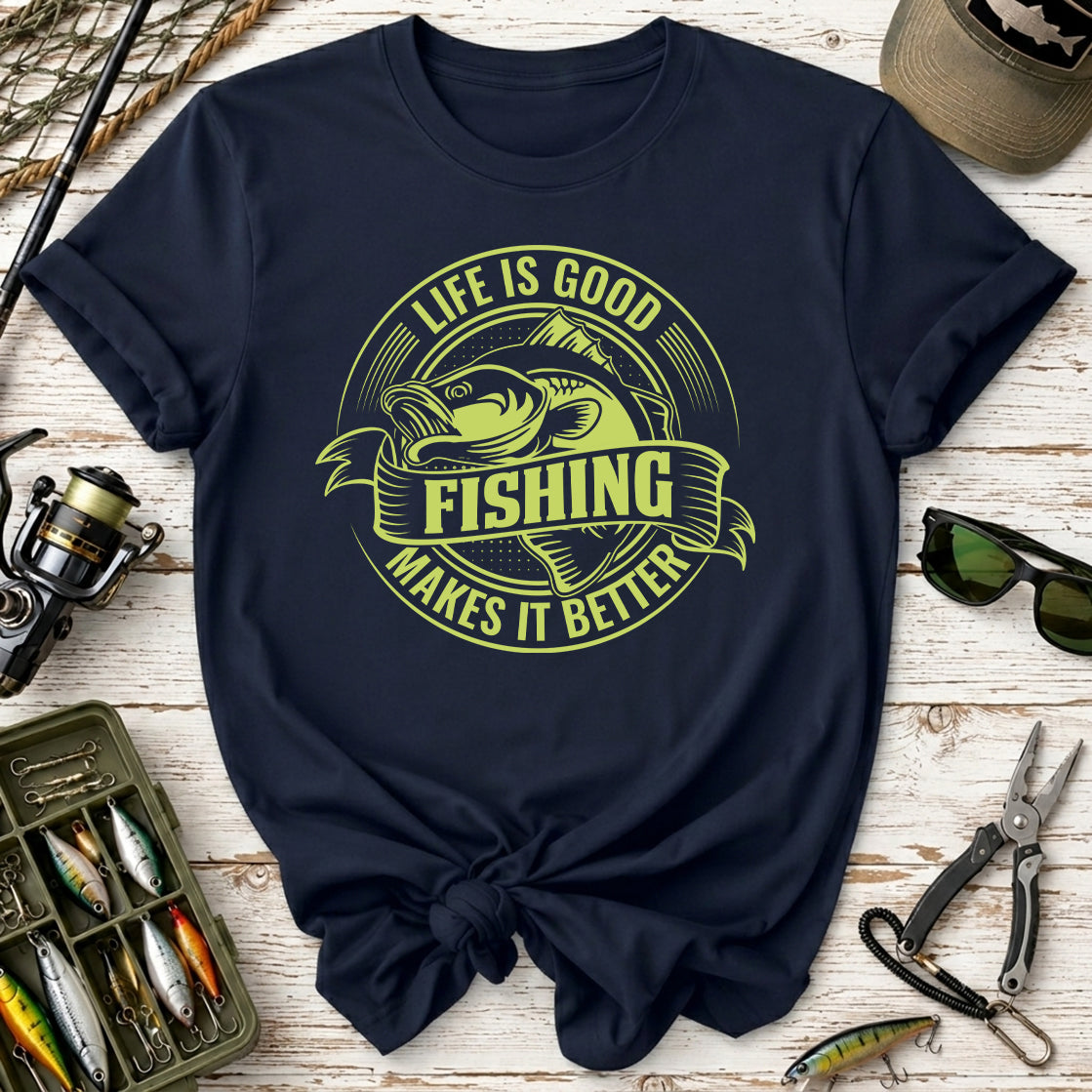 Life Is Good, Fishing Makes It Better Fishing T-Shirt