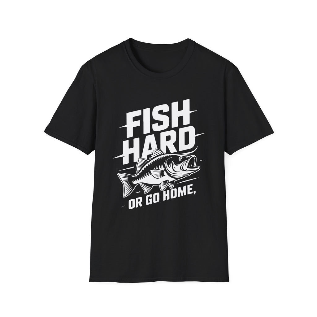 Fish Hard Or Go Home T-Shirt