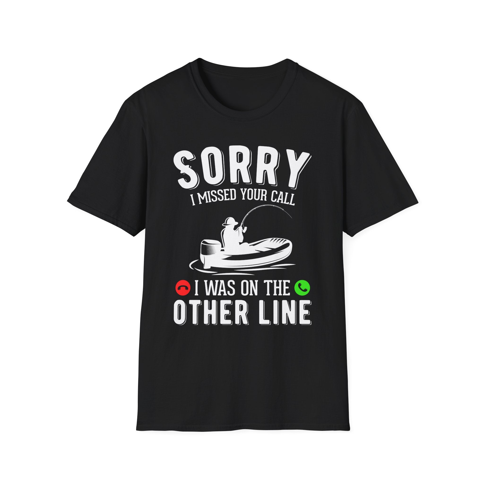 Sorry I Missed Your Call Fishing T-Shirt