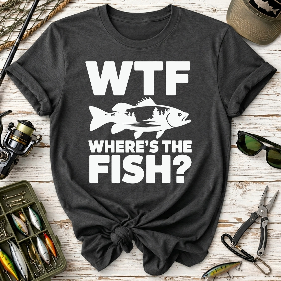 WTF Where's The Fish? Fishing T‑Shirt