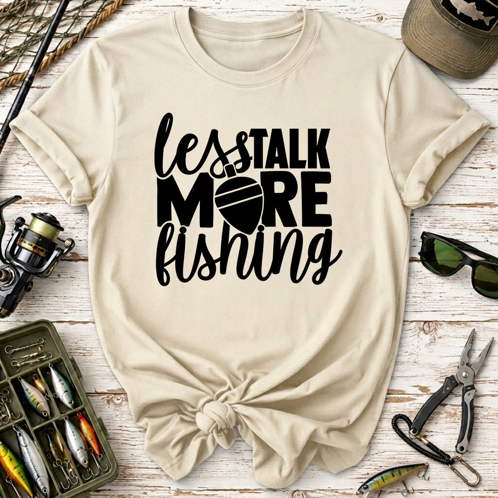 Less Talk More Fishing T-Shirt