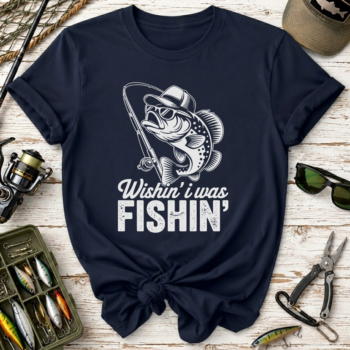 Wishin I Was Fishin T-Shirt