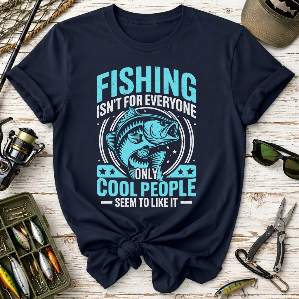 Fishing Isn’t for Everyone T-Shirt