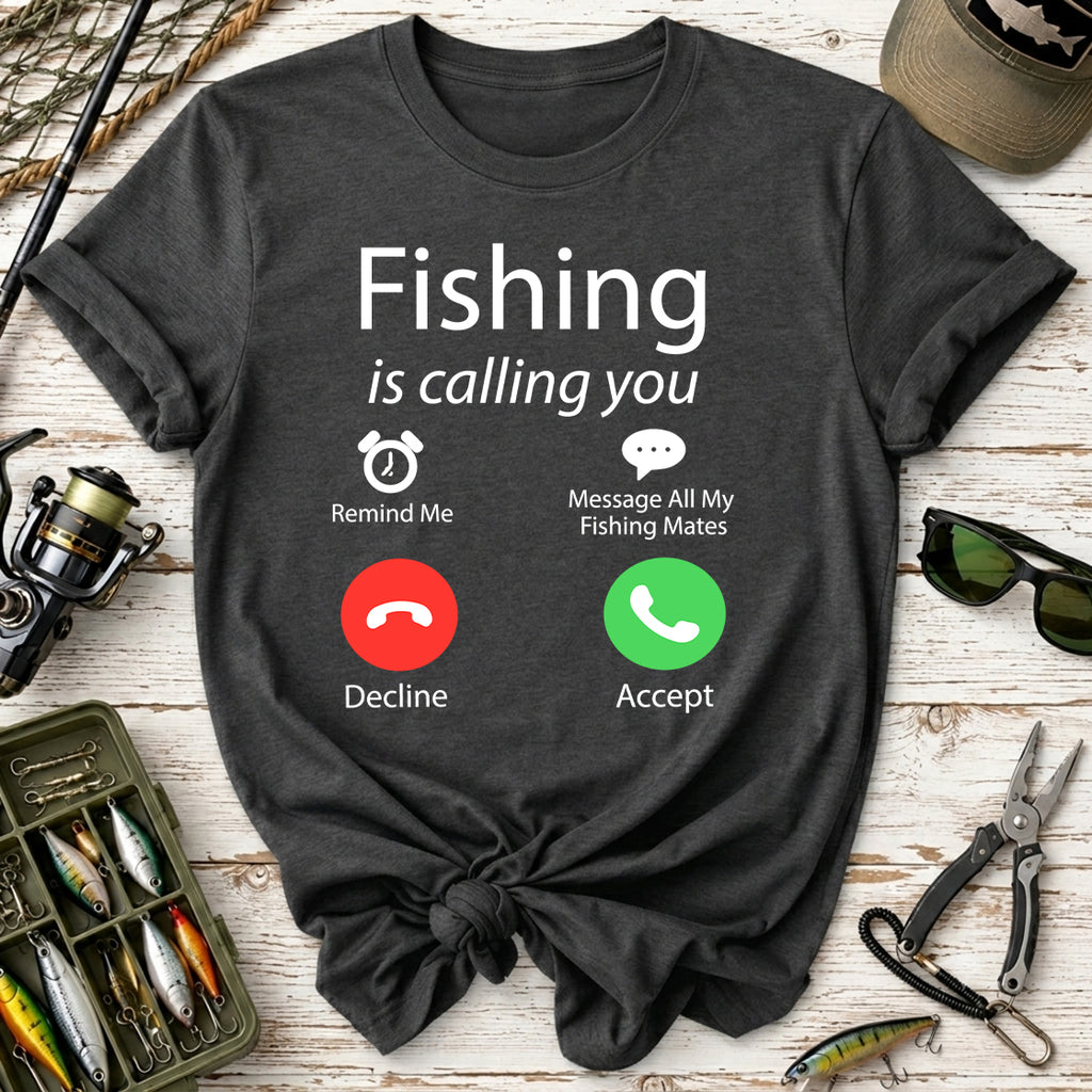 Fishing Is Calling You T‑Shirt
