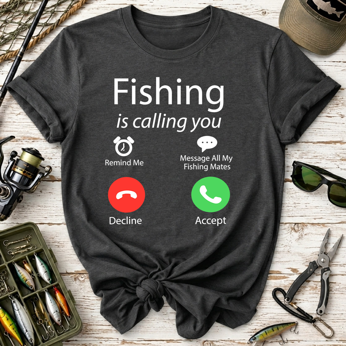 Fishing Is Calling You T‑Shirt