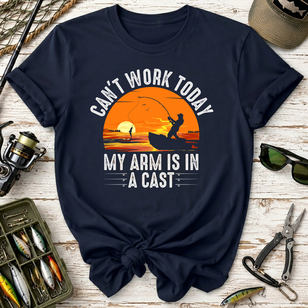 Can't Work Today My Arm Is In A Cast Fishing T-Shirt