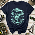 Fishing Is My Retirement Plan T-Shirt