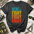 Here Fishy Fishy Fishy T-Shirt