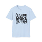 Less Talk More Fishing T-Shirt