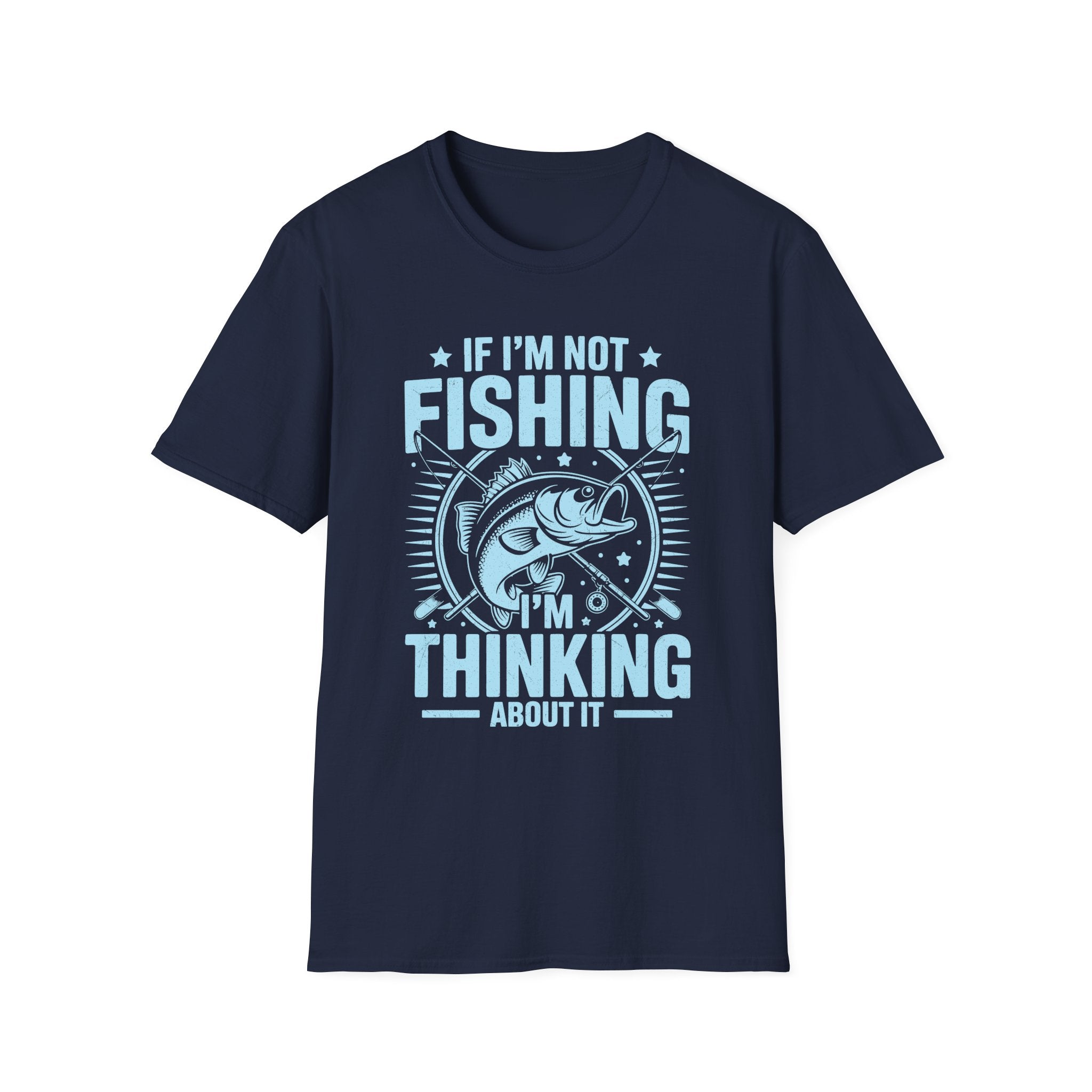 If I'm Not Fishing, I'm Thinking About It T-Shirt