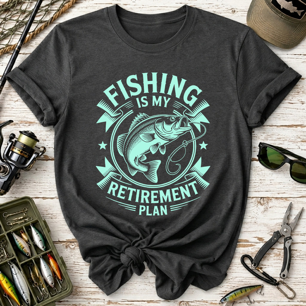 Fishing Is My Retirement Plan T-Shirt