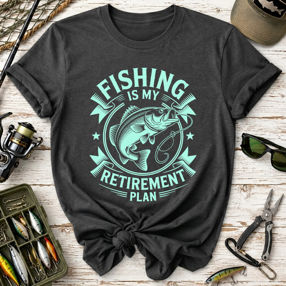 Fishing Is My Retirement Plan T-Shirt