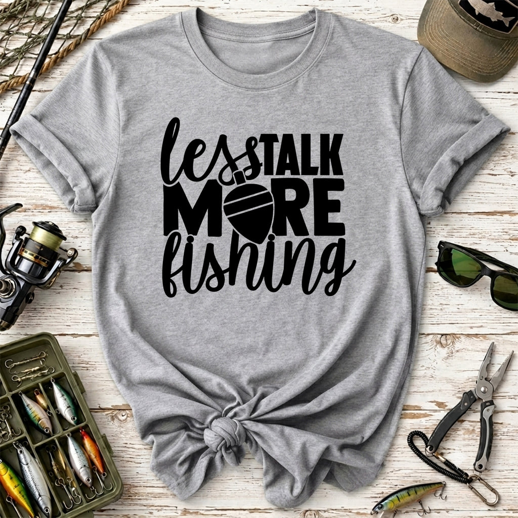 Less Talk More Fishing T-Shirt