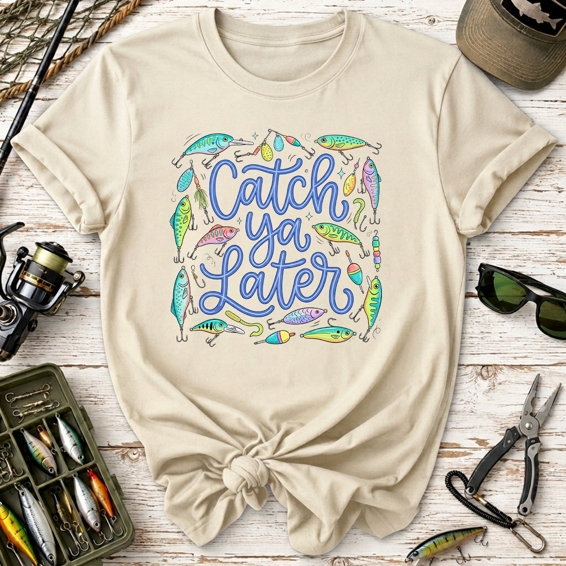 Catch Ya Later Fishing T-Shirt
