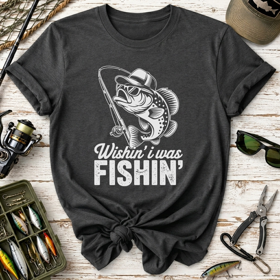 Wishin I Was Fishin T-Shirt