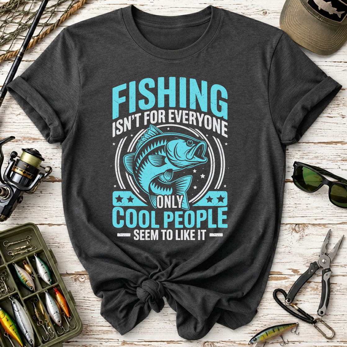 Fishing Isn’t for Everyone T-Shirt