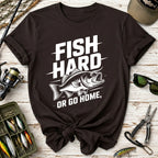Fish Hard Or Go Home T-Shirt