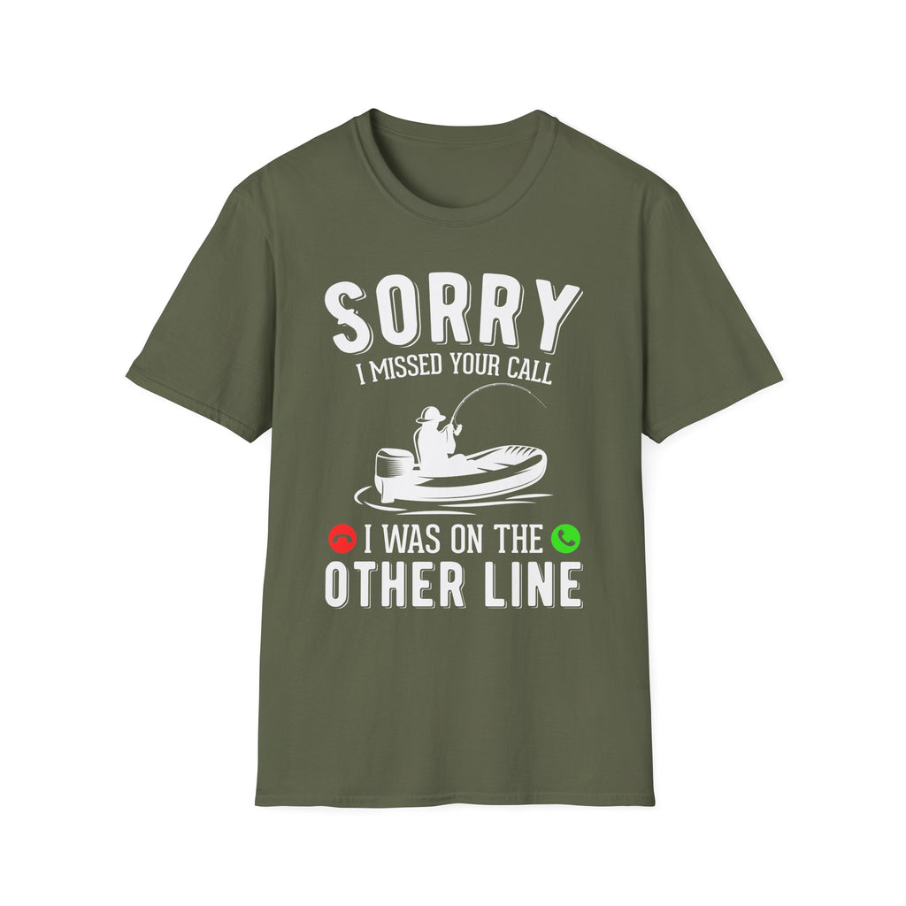 Sorry I Missed Your Call Fishing T-Shirt
