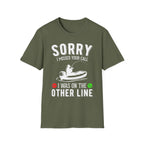 Sorry I Missed Your Call Fishing T-Shirt