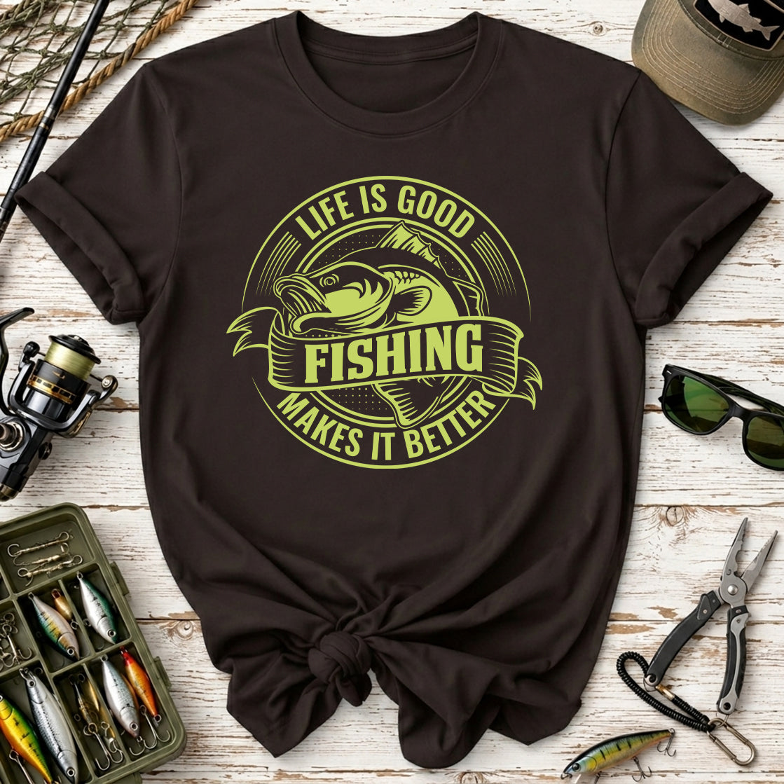 Life Is Good, Fishing Makes It Better Fishing T-Shirt
