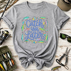 Catch Ya Later Fishing T-Shirt