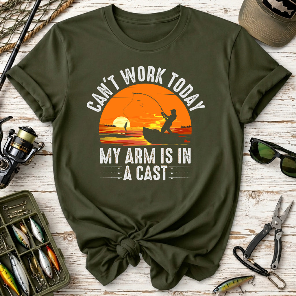 Can't Work Today My Arm Is In A Cast Fishing T-Shirt