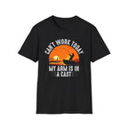 Can't Work Today My Arm Is In A Cast Fishing T-Shirt