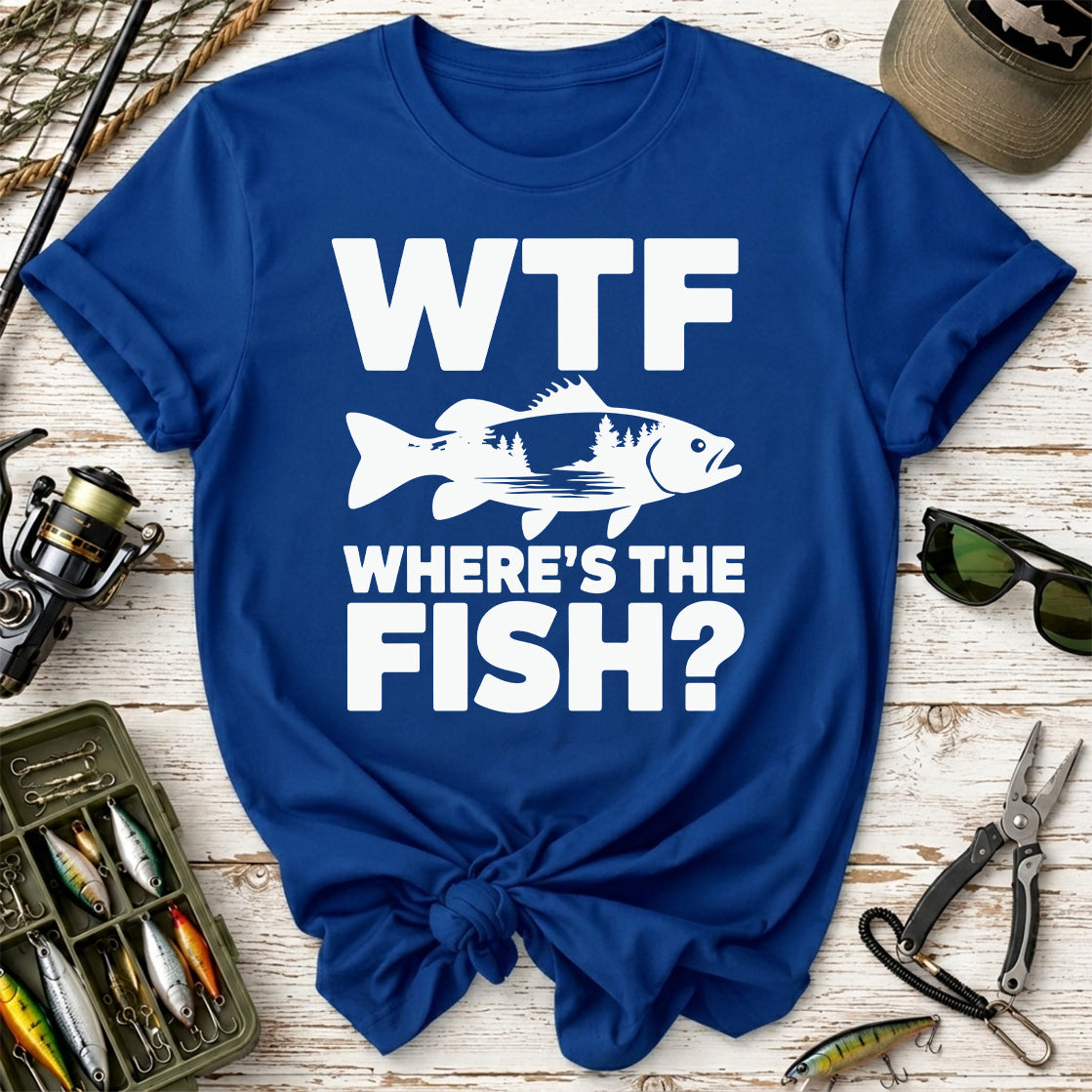 WTF Where's The Fish? Fishing T‑Shirt