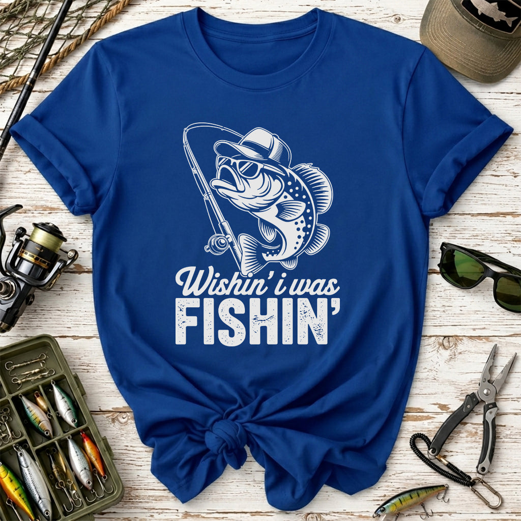 Wishin I Was Fishin T-Shirt