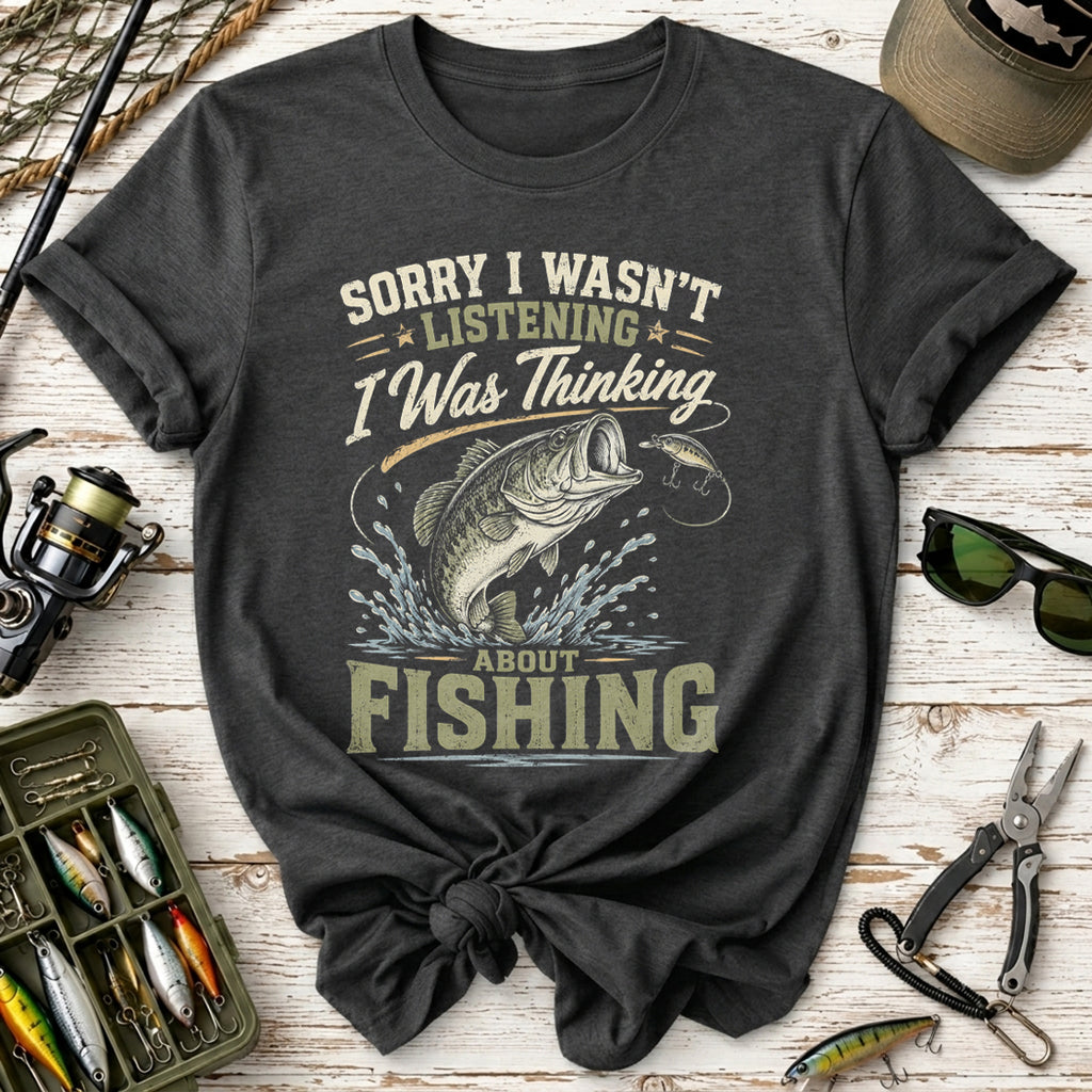 I Was Thinking About Fishing T-Shirt