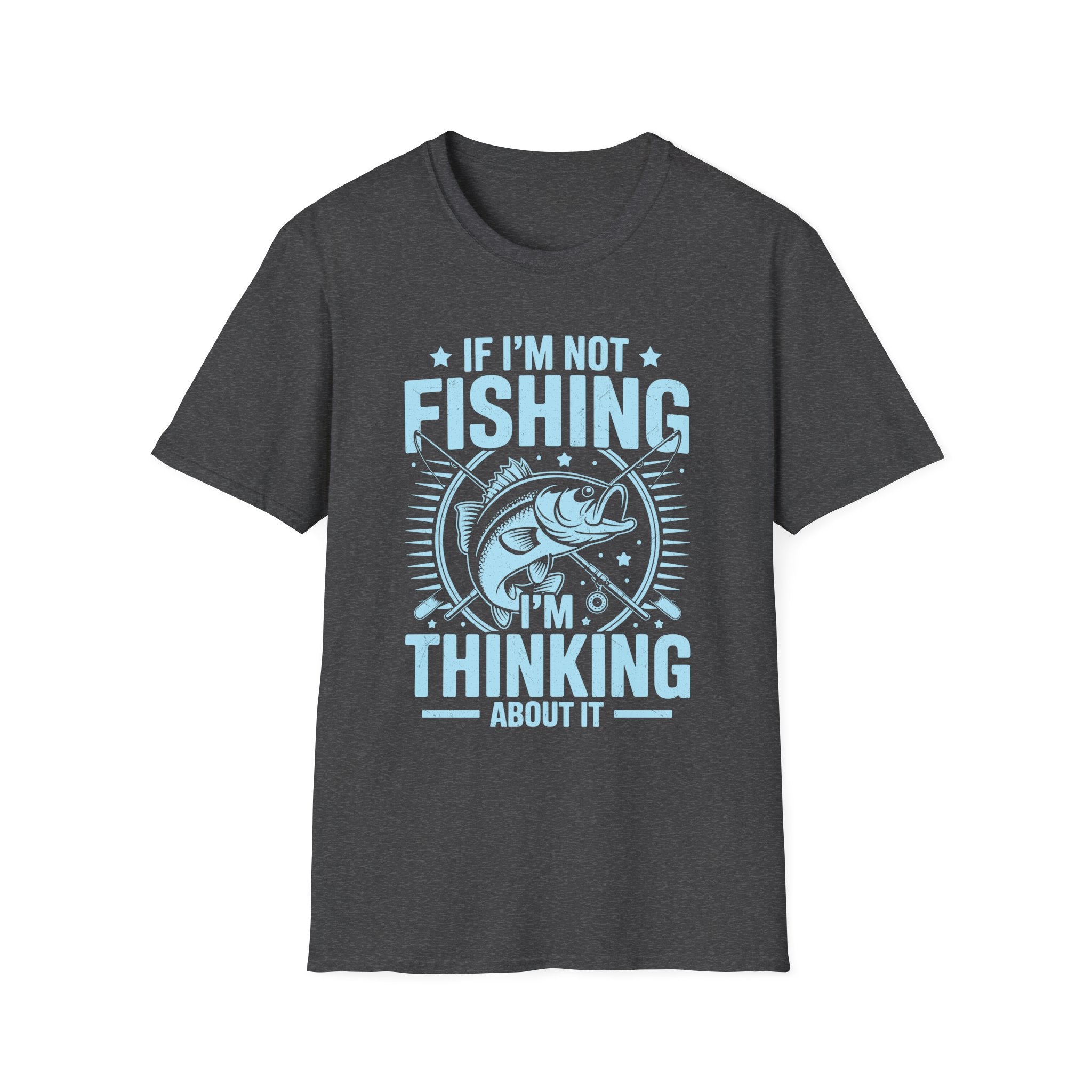 If I'm Not Fishing, I'm Thinking About It T-Shirt