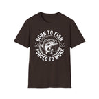 Born to Fish, Forced to Work T-Shirt