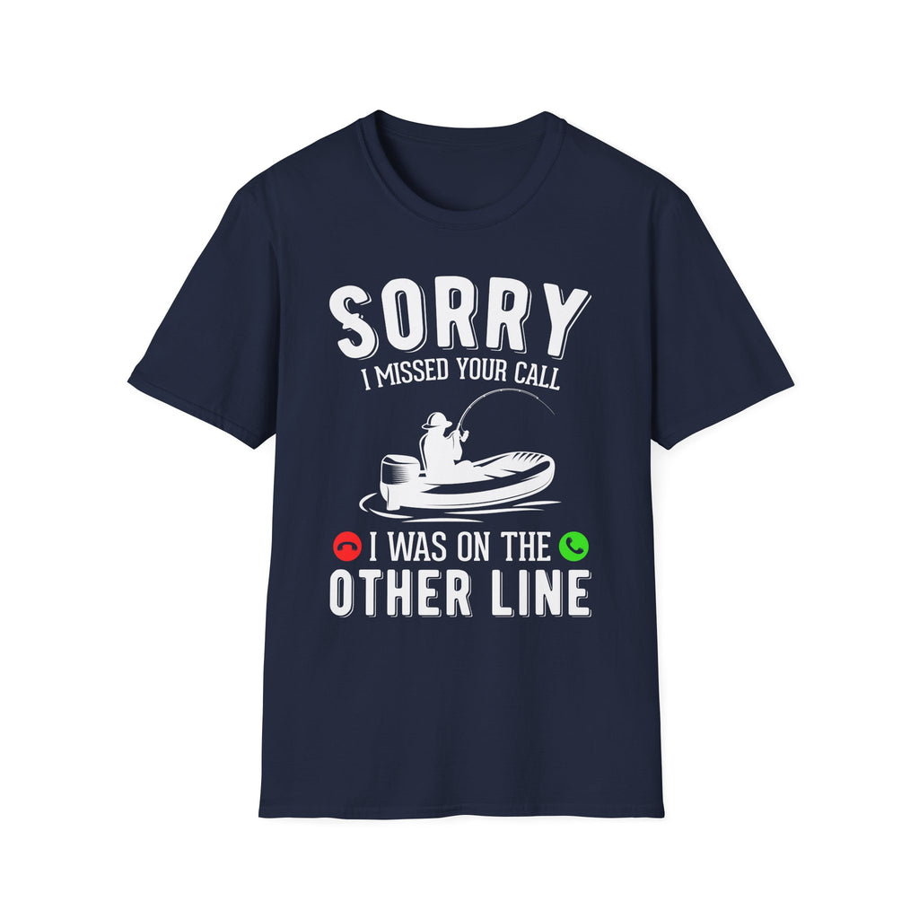 Sorry I Missed Your Call Fishing T-Shirt