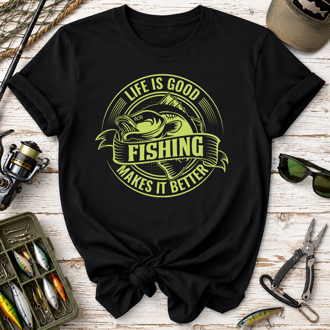 Life Is Good, Fishing Makes It Better Fishing T-Shirt